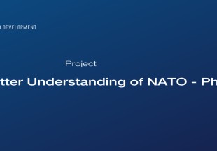 PROJECT - "Towards Better Understanding of NATO- Phase II"